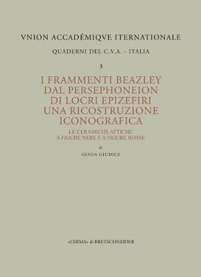 I frammenti Beazley dal Persephoneion di Locri Epizefiri. Una ricostruzione iconografica - Giada Giudice - Libro L'Erma di Bretschneider 2018 | Libraccio.it