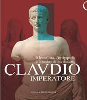 Claudio imperatore. Messalina, Agrippina e le ombre di una dinastia