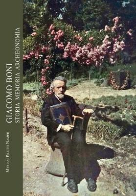 Giacomo Boni. Storia memoria archeonomia - Myriam Pilutti Namer - Libro L'Erma di Bretschneider 2018 | Libraccio.it