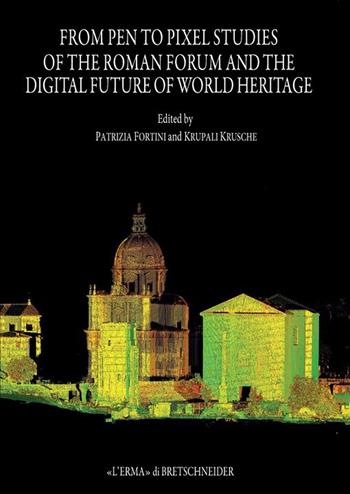 From pen to pixel studies of the Roman Forum and digital future of world heritage  - Libro L'Erma di Bretschneider 2021, Bibliotheca archaeologica | Libraccio.it