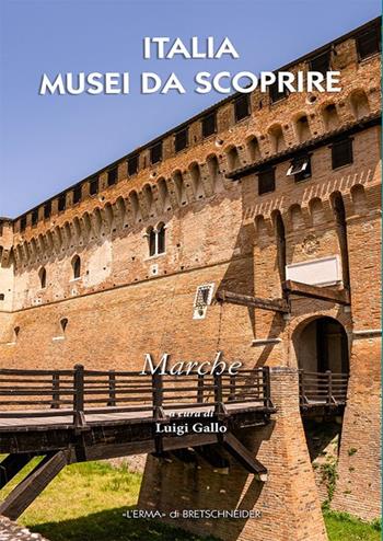 Italia musei da scoprire. Marche  - Libro L'Erma di Bretschneider 2024 | Libraccio.it