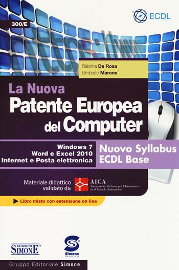 La nuova patente europea del computer. Nuovo Syllabus ECDL base. Windows 7, Word e Excel 2010. Materiale didattico validato da AICA. Con espansione online - Sabrina De Rosa, Umberto Marone, LANDOLFI FRANCESCO MARONE U - Libro Edizioni Giuridiche Simone 2014 | Libraccio.it