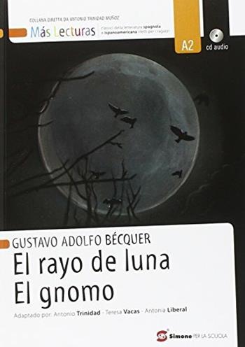 El Rayo de luna. El gnomo. Con espansione online - Gustavo Adolfo Bécquer - Libro Simone per la Scuola 2014 | Libraccio.it