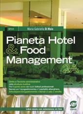 Pianeta hotel & food management. Per gli Ist. professionali. Con e-book. Con espansione online. Vol. 2: Enogastronomia e servizi di sala e vendita.
