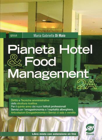 Pianeta hotel & food management. Per gli Ist. professionali. Con e-book. Con espansione online. Vol. 2: Enogastronomia e servizi di sala e vendita. - M. Gabriella Di Maio - Libro Simone per la Scuola 2014 | Libraccio.it