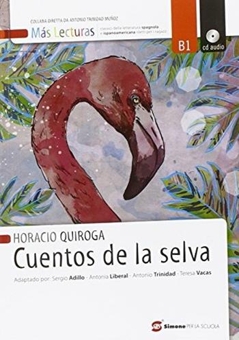 Cuentos de la selva. Con espansione online - Horacio Quiroga - Libro Simone per la Scuola 2014 | Libraccio.it