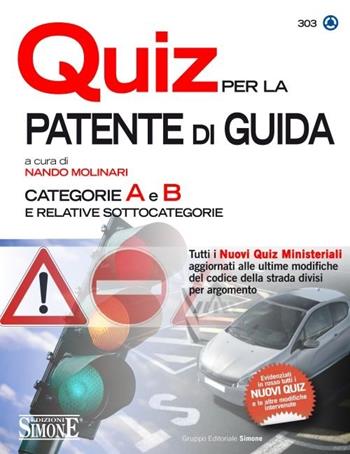 Quiz per la patente di guida. Categorie A e B e relative sottocategorie  - Libro Edizioni Giuridiche Simone 2013 | Libraccio.it