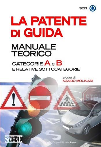 La patente di guida. Manuale teorico. Categorie A e B e relative sottocategorie  - Libro Edizioni Giuridiche Simone 2013, Concorsi e abilitazioni | Libraccio.it