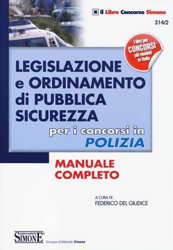 Legislazione e ordinamento di pubblica sicurezza. Per i concorsi in polizia. Manuale completo  - Libro Edizioni Giuridiche Simone 2013, Il libro concorso | Libraccio.it
