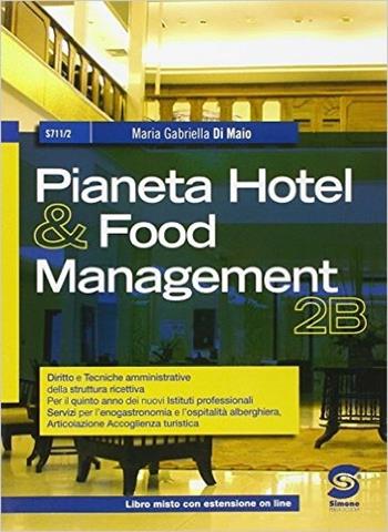 Pianeta hotel & food management. Per gli Ist. professionali. Con e-book. Con espansione online. Vol. 3: Accoglienza turistica. - M. Gabriella Di Maio - Libro Simone per la Scuola 2014 | Libraccio.it