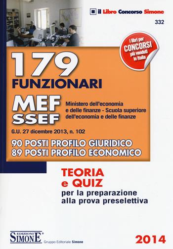179 funzionari MEF-SSEF (Ministero dell'economia e delle finanze-Scuola superiore dell'economia e delle finanze). Teoria e quiz...  - Libro Edizioni Giuridiche Simone 2014, Il libro concorso | Libraccio.it