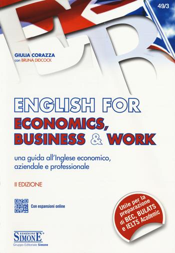 English for economics, business & work. Una guida all'inglese economico, aziendale e professionale. Con espansione online - Giulia Corazza, Bruna Didcock - Libro Edizioni Giuridiche Simone 2014 | Libraccio.it