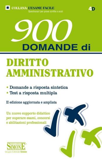 900 domande di diritto amministrativo  - Libro Edizioni Giuridiche Simone 2014, L'esame facile. Questionari per prove scritte e orali | Libraccio.it