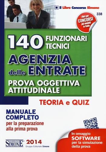 140 funzionari tecnici agenzia delle entrate. Prova oggettiva attitudinale. Teoria e quiz. Manuale completo per la preparazione alla prima prova  - Libro Edizioni Giuridiche Simone 2014, Il libro concorso | Libraccio.it