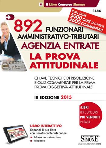 892 funzionari amministrativo-tributari. Agenzia entrate. La prova attitudinale. Con aggiornamento online  - Libro Edizioni Giuridiche Simone 2015, Il libro concorso | Libraccio.it