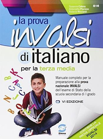 La prova INVALSI di italiano. Per la 3ª classe della Scuola media - Susanna Cotena, Antonietta Piscione, Roberta Ricciardi - Libro Simone per la Scuola 2014 | Libraccio.it