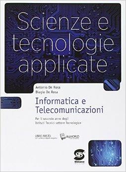 Scienze e tecnologie applicate. Informatica e telecomunicazioni. Con e-book. Con espansione online - Antonio De Rosa, Biagio De Rosa - Libro Simone per la Scuola 2015 | Libraccio.it