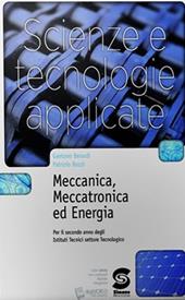 Scienze e tecnologie applicate. Meccanica, meccatronica ed energia. Con e-book. Con espansione online