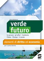 Verde futuro. Elementi di diritto ed economia. Per il biennio delle Scuole superiori. Con e-book. Con espansione online