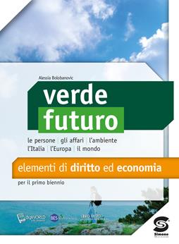 Verde futuro. Elementi di diritto ed economia. Per il biennio delle Scuole superiori. Con e-book. Con espansione online - Alessia Bolobanovic - Libro Simone per la Scuola 2015 | Libraccio.it