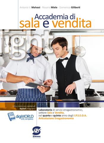 Accademia di sala e vendita light. Laboratorio di sala e vendita articolazione enogastronomia. Per le Scuole superiori. - Antonio Malvasi, Rosario Miele, Domenico Giliberti - Libro Simone per la Scuola 2015 | Libraccio.it