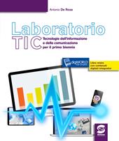 Laboratorio tic. Tecnologie dell'informazione e della comunicazione per il primo biennio. Per le Scuole superiori. Con e-book. Con espansione online