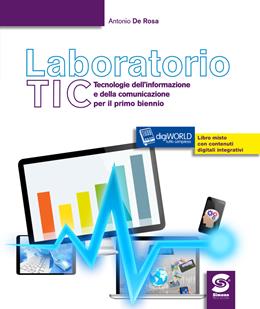 Laboratorio tic. Tecnologie dell'informazione e della comunicazione per il primo biennio. Con e-book. Con espansione online - Antonio De Rosa - Libro Simone per la Scuola 2016 | Libraccio.it