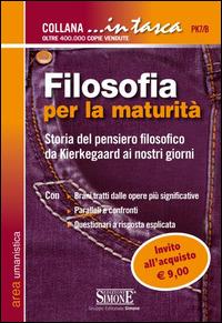 Filosofia per la maturità. Storia del pensiero filosofico da Kierkegaard ai nostri giorni  - Libro Edizioni Giuridiche Simone 2014, In tasca | Libraccio.it