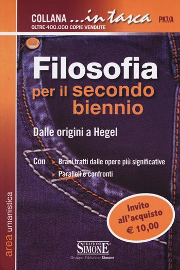 Filosofia per il secondo biennio. Dalle origini a Hegel  - Libro Edizioni Giuridiche Simone 2015, In tasca | Libraccio.it