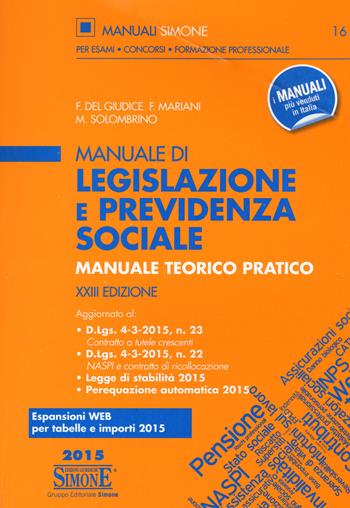 Manuale di legislazione e previdenza sociale. Manuale teorico pratico - Federico Del Giudice, Federico Mariani, Mariarosaria Solombrino - Libro Edizioni Giuridiche Simone 2015, Manuali Simone. Esami, concorsi, formazione professionale | Libraccio.it