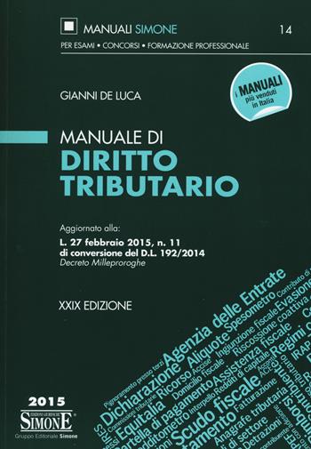 Manuale di diritto tributario - Gianni De Luca - Libro Edizioni Giuridiche Simone 2015, Manuali Simone. Esami, concorsi, formazione professionale | Libraccio.it