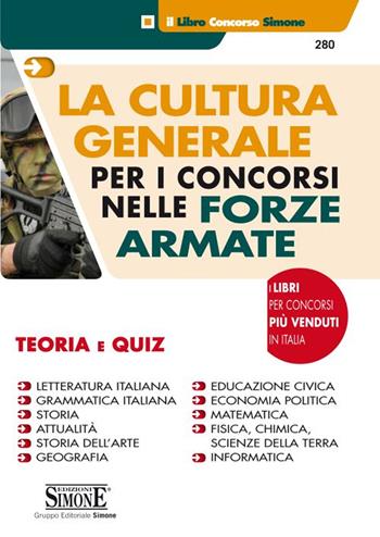 La cultura generale per i concorsi nelle forze armate. Teoria e quiz  - Libro Edizioni Giuridiche Simone 2015, Il libro concorso | Libraccio.it