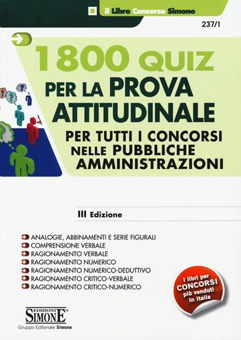 1800 quiz per la prova attitudinale. Per tutti concorsi nelle pubbliche amministrazioni  - Libro Edizioni Giuridiche Simone 2015, Il libro concorso | Libraccio.it