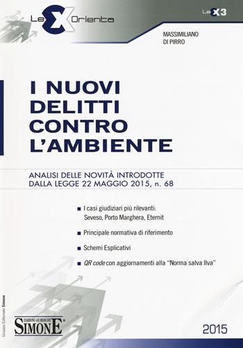 I nuovi delitti contro l'ambiente - Massimiliano Di Pirro - Libro Edizioni Giuridiche Simone 2015, Lex orienta | Libraccio.it