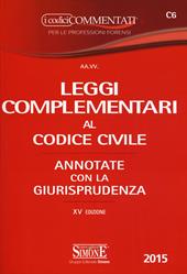 Leggi complementari al codice civile. Annotate con la giurisprudenza