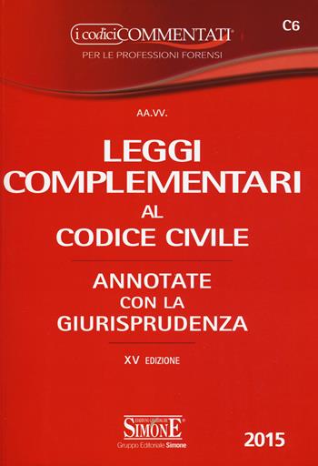 Leggi complementari al codice civile. Annotate con la giurisprudenza  - Libro Edizioni Giuridiche Simone 2015, I codici commentati | Libraccio.it