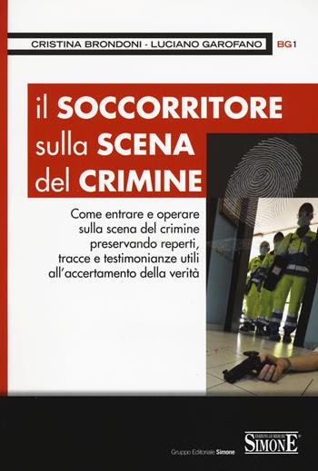 Il soccorritore sulla scena del crimine - Cristina Brondoni, Luciano Garofano - Libro Edizioni Giuridiche Simone 2015 | Libraccio.it