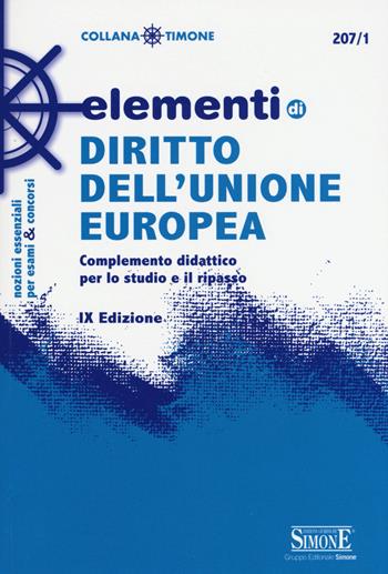 Elementi di diritto dell'Unione Europea. Complemento didattico per lo studio e il ripasso  - Libro Edizioni Giuridiche Simone 2015, Il timone | Libraccio.it