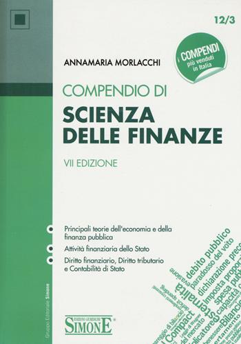 Compendio di scienza delle finanze - Annamaria Morlacchi - Libro Edizioni Giuridiche Simone 2015, Compendi | Libraccio.it
