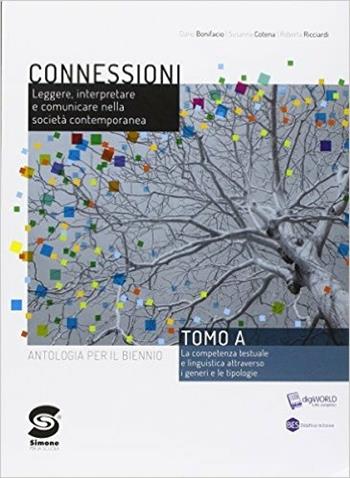 Connessioni. Antologia per il biennio. Con e-book. Con espansione online - Dario Bonifacio, Susanna Cotena, Roberta Ricciardi - Libro Simone per la Scuola 2016 | Libraccio.it