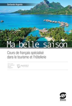 Ma belle saison. Cours de francais spécialisé dans le tourisme et l'hotellerie. Con e-book. Con espansione online - Gerlando Argento - Libro Simone per la Scuola 2016 | Libraccio.it