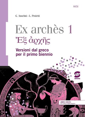 Ex archés. Versioni greche per il primo biennio. Con e-book. Con espansione online. Vol. 2 - Giampiero Anselmi, Luigi Proietti - Libro Simone per la Scuola 2016 | Libraccio.it