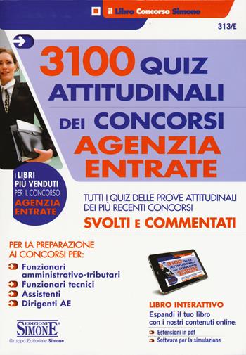 3100 quiz attitudinali dei concorsi Agenzia delle Entrate. Tutti i quiz delle prove attitudinali dei più recenti concorsi svolti e commentati.  - Libro Edizioni Giuridiche Simone 2015, Il libro concorso | Libraccio.it