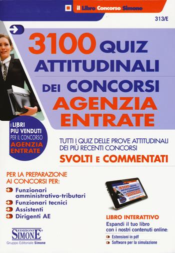 3100 quiz attitudinali dei concorsi Agenzia delle Entrate. Tutti i quiz delle prove attitudinali dei più recenti concorsi svolti e commentati. Con software di simulazione  - Libro Edizioni Giuridiche Simone 2015, Il libro concorso | Libraccio.it