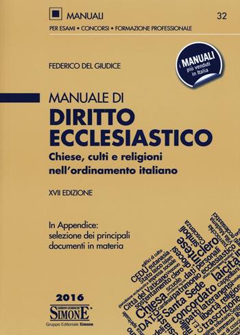 Manuale di diritto ecclesiastico. Chiese, culti e religioni nell'ordinamento italiano - Federico Del Giudice - Libro Edizioni Giuridiche Simone 2016, Manuali Simone. Esami, concorsi, formazione professionale | Libraccio.it