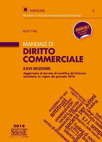Manuale di diritto commerciale - Aldo Fiale - Libro Edizioni Giuridiche Simone 2016, Manuali Simone. Esami, concorsi, formazione professionale | Libraccio.it