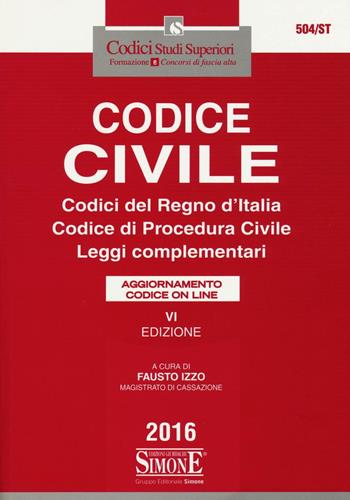 Codice civile. Codici del regno d'Italia. Codice di procedura civile. Leggi complementari  - Libro Edizioni Giuridiche Simone 2016, Codici Studi Superiori | Libraccio.it