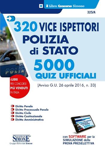 320 vice ispettori polizia di Stato. 5000 quiz ufficiali.  - Libro Edizioni Giuridiche Simone 2016, Concorsi e abilitazioni | Libraccio.it