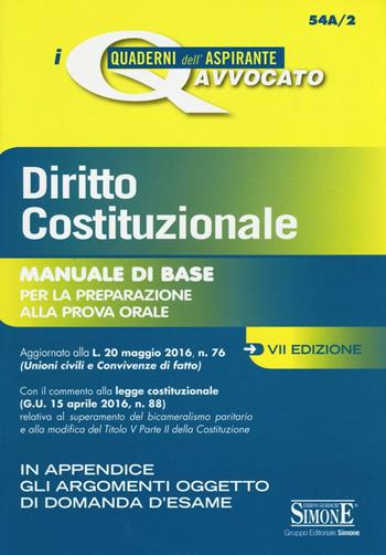 Diritto costituzionale. Manuale di base per la preparazione alla prova orale  - Libro Edizioni Giuridiche Simone 2016, I quaderni dell'aspirante avvocato | Libraccio.it