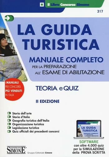 La guida turistica. Manuale completo per la preparazione all'esame di abilitazione. Teoria e quiz. Con software di simulazione  - Libro Edizioni Giuridiche Simone 2024, Il libro concorso | Libraccio.it